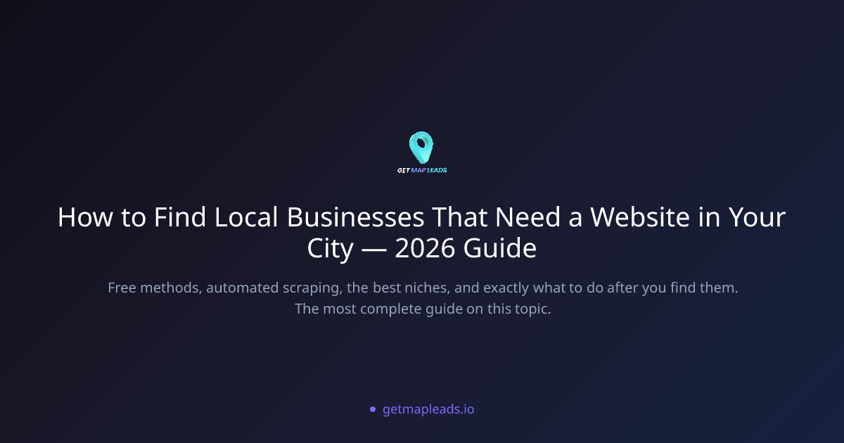 How to Find Local Businesses That Need a Website in Your City — 2026 ...
